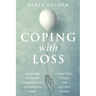 Coping With Loss: Nurturing Resilience Through Grief and Difficult Times a Practical Toolkit for Self-Help Healing