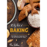 The Big Book of Baking: Master Baking Cakes, Breads, Cookies, Pies, and Much More with 1000+ Recipes!
