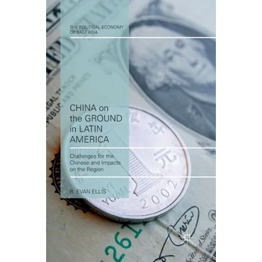 China on the Ground in Latin America: Challenges for the Chinese and Impacts on the Region
