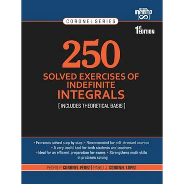 250 Solved Exercises of Indefinite Integrals: Includes theoretical basis
