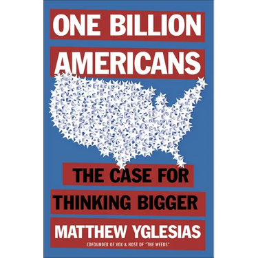 One Billion Americans: The Case for Thinking Bigger