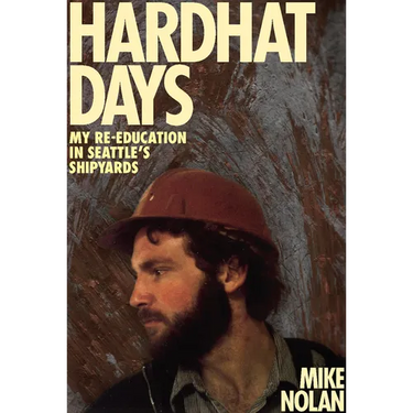 Hardhat Days: My Re-Education in Seattle's Shipyards