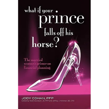What If Your Prince Falls Off His Horse?: The Married Woman's Primer on Financial Planning