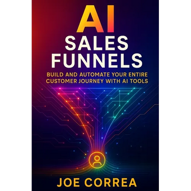 AI Sales Funnels: Build and Automate Your Entire Customer Journey With AI Tools