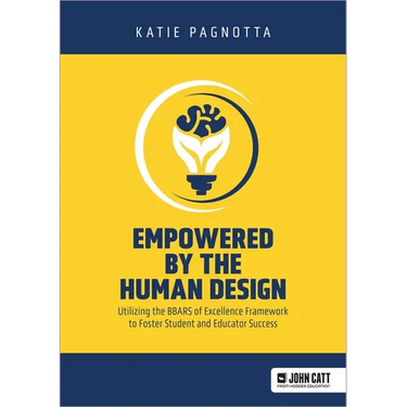 Empowered by the Human Design: Utilizing the Bbars of Excellence Framework to Foster Student and Educator Success