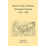 Wayne County, Nebraska Newspaper Abstracts, 1876-1899