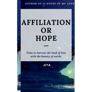 Affiliation or Hope: Time to harvest the land of love with the beauty of words