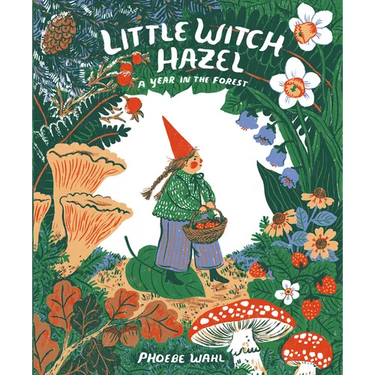 Little Witch Hazel: A Year in the Forest