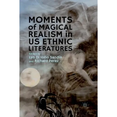 Moments of Magical Realism in US Ethnic Literatures