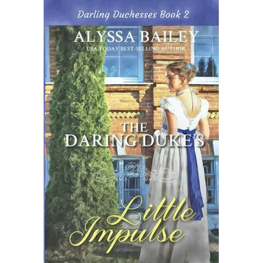 The Daring Duke's Little Impulse: Historical Sweet and Spicy Daddy Duke Romance