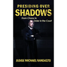 Presiding Over Shadows: From Chaos To Order In The Court