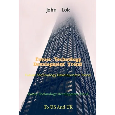 Futuer Technology Development Trend: To US And UK