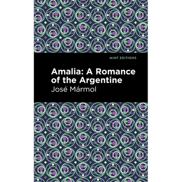 Amalia: A Romance of the Argentine