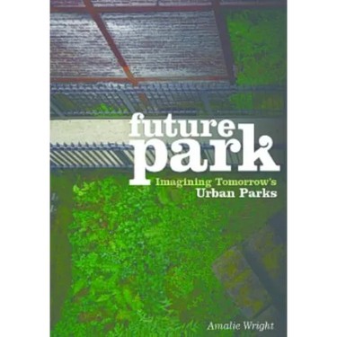 Future Park: Imagining Tomorrow's Urban Parks