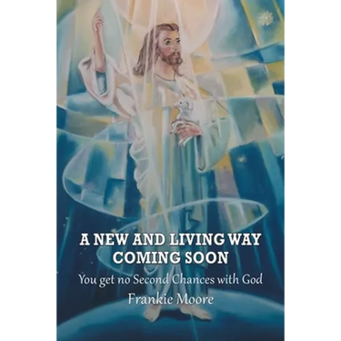 A New and Living Way Coming Soon: You Get No Second Chances with God