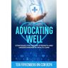 Advocating Well: Strategies for Finding Strength and Understanding in Health Care