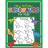 How to Draw Dinosaurs for Kids: Easy Step by Step Drawing Book for Kids 6-8 Learn How to Draw Simple Dinos