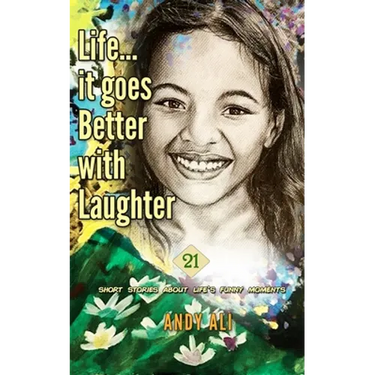Life...It Goes Better With Laughter: 21 short stories about life's funny moments
