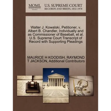 Walter J. Kowalski, Petitioner, V. Albert B. Chandler, Individually and as Commissioner of Baseball, et al. U.S. Supreme Court Transcript of Record wi