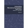Automating Manufacturing Systems with PLCs