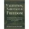 Validation, Sabotage And Freedom: The Nature And Effect Of Money On Your Life, Your Relationships And The World
