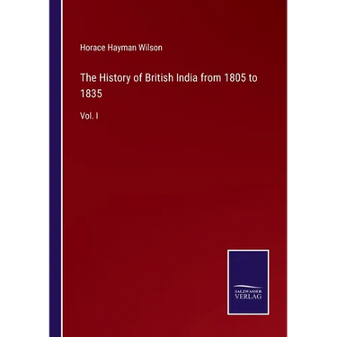 The History of British India from 1805 to 1835: Vol. I