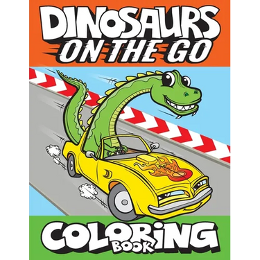 Dinosaurs On The Go Coloring Book: Fun Gift For Kids & Toddlers Ages 2-6