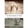 Too Damn Dumb to Think