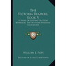 The Victoria Readers, Book V: A Series Of Lessons On Food, Beverages, The Skin And Personal Cleanliness