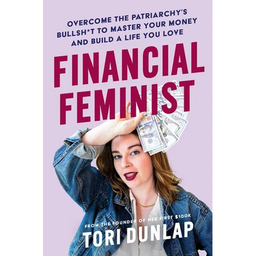 Financial Feminist: Overcome the Patriarchy's Bullsh*t to Master Your Money and Build a Life You Love