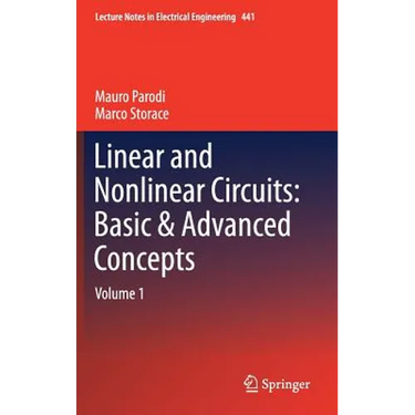 Linear and Nonlinear Circuits: Basic & Advanced Concepts: Volume 1