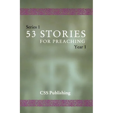 53 Stories For Preaching: Series 1, Year 1