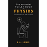 The essential Toilet Book of Physics