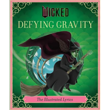 Wicked: Defying Gravity: The Illustrated Lyrics (Universal Pictures Wicked)