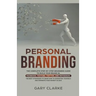 Personal Branding, The Complete Step-by-Step Beginners Guide to Build Your Brand in
