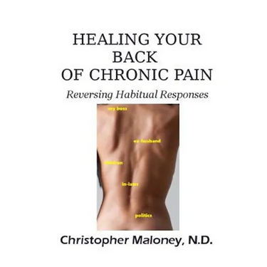 Healing Your Back Of Chronic Pain: Reversing Habitual Responses