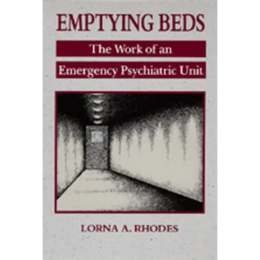 Emptying Beds: The Work of an Emergency Psychiatric Unit Volume 27