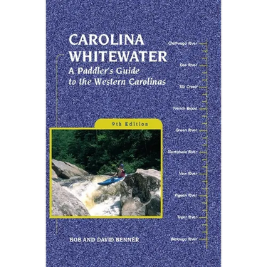 Carolina Whitewater: A Paddler's Guide to the Western Carolinas