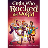 Girls Who Rocked the World: Heroines from Joan of Arc to Mother Teresa
