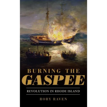 Burning the Gaspee: Revolution in Rhode Island