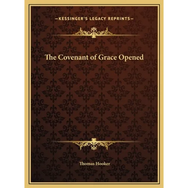 The Covenant of Grace Opened