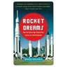 Rocket Dreams: How the Space Age Shaped Our Vision of a World Beyond