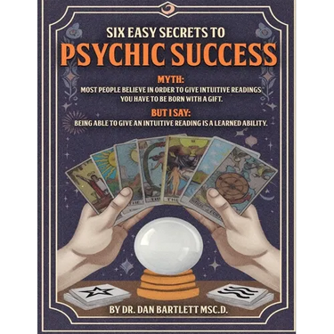 Six Easy Secrets to Psychic Success: How to Start, Grow and Succeed at Your Psychic Business By Applying These Six Easy Secrets