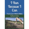 I Run Because I Can: Track of your Athletic Abilities