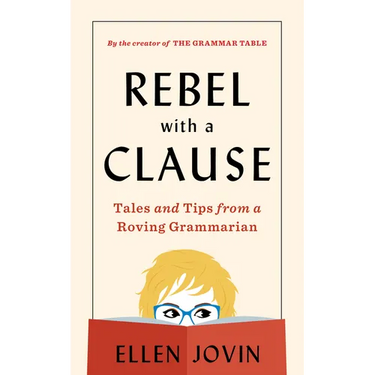 Rebel with a Clause: Tales and Tips from a Roving Grammarian