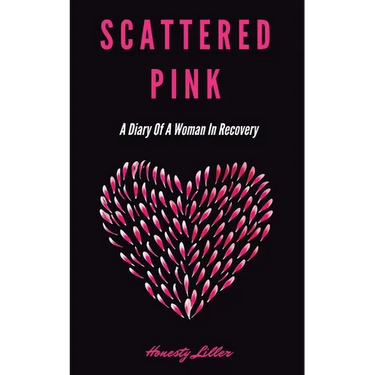 Scattered Pink: A Diary of a Woman in Recovery