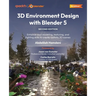 3D Environment Design with Blender 5 - Second Edition: Enhance your modeling, texturing, and lighting skills to create realistic 3D scenes