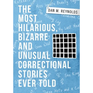 The Most Hilarious, Bizarre and Unusual Correctional Stories Ever Told