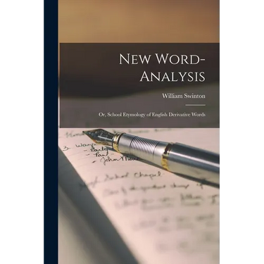 New Word-analysis: Or, School Etymology of English Derivative Words