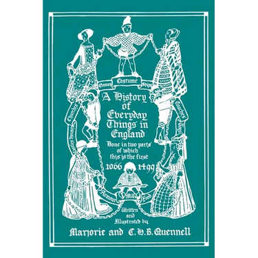A History of Everyday Things in England, Volume I, 1066-1499 (Black and White Edition) (Yesterday's Classics)